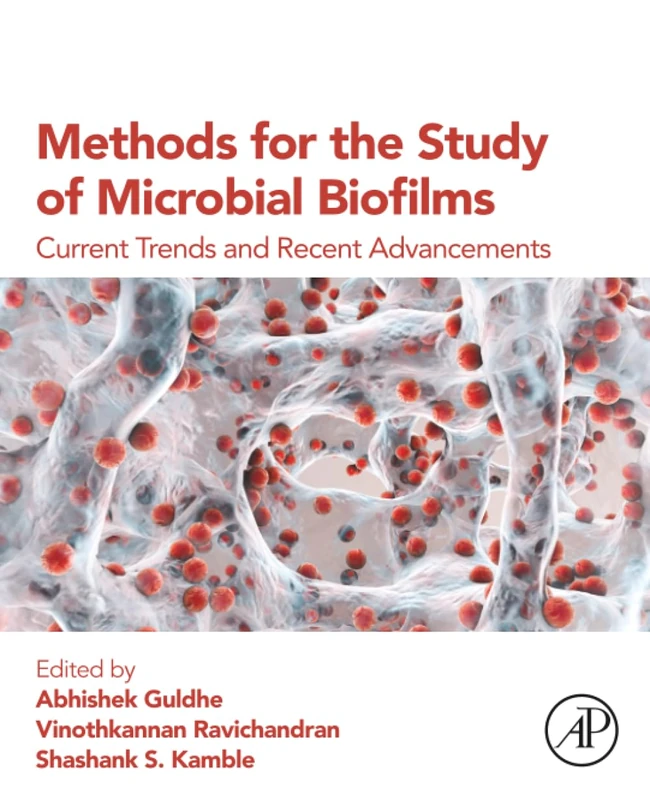 Methods for the Study of Microbial Biofilms: Current Trends and Recent Advancements