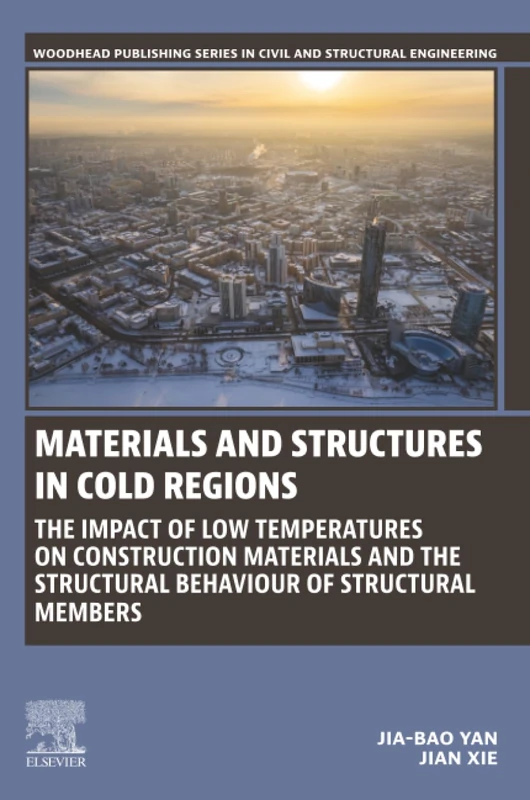 Materials and Structures in Cold Regions: The Impact of Low Temperatures on Construction Materials and the Structural Behaviour of Structural Members ... Series in Civil and Structural Engineering)