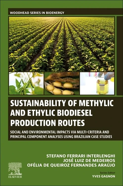 Sustainability of Methylic and Ethylic Biodiesel Production Routes: Social and Environmental Impacts via Multi-criteria and Principal Component ... Case Studies (Woodhead Series in Bioenergy) - Image 1