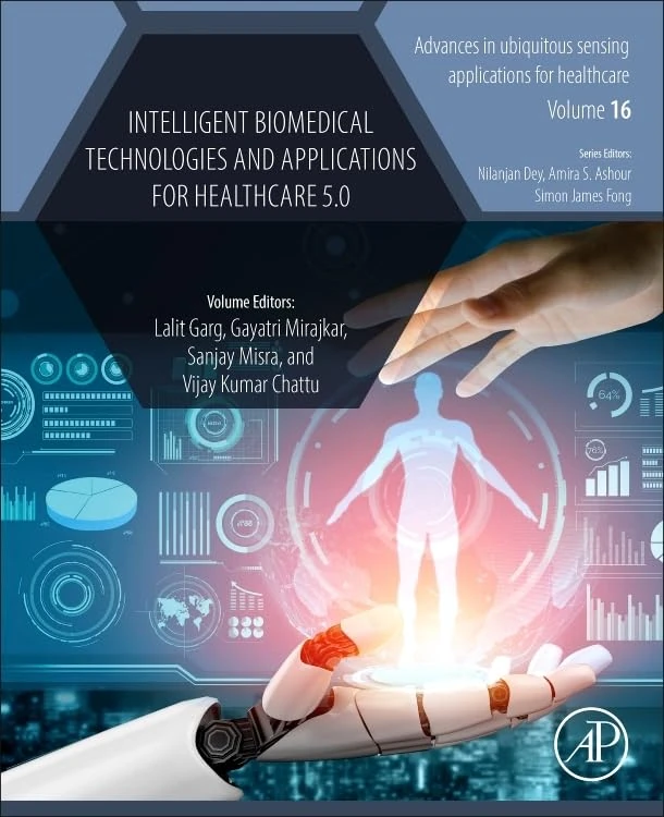 Intelligent Biomedical Technologies and Applications for Healthcare 5.0 (Volume 16) (Advances in ubiquitous sensing applications for healthcare, Volume 16)