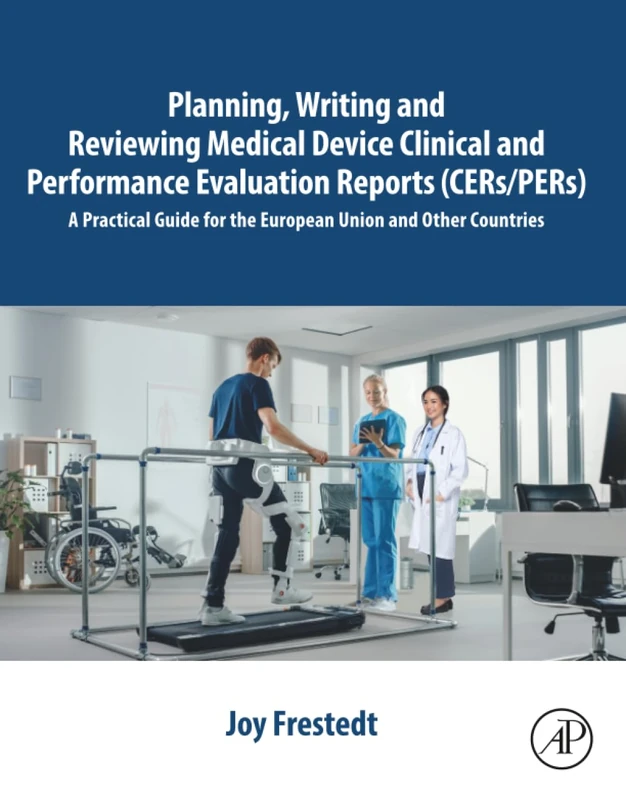 Planning, Writing and Reviewing Medical Device Clinical and Performance Evaluation Reports (CERs/PERs): A Practical Guide for the European Union and Other Countries - Image 1