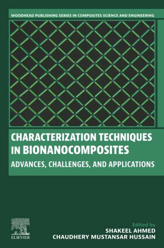 Characterization Techniques in Bionanocomposites: Advances, Challenges, and Applications (Woodhead Publishing Series in Composites Science and Engineering)