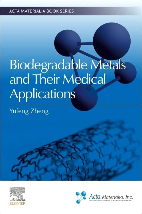 Biodegradable Metals and Their Medical Applications (Acta Materialia Book Series)