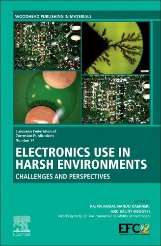 Electronics Use in Harsh Environments: Challenges and Perspectives (European Federation of Corrosion (EFC) Series)
