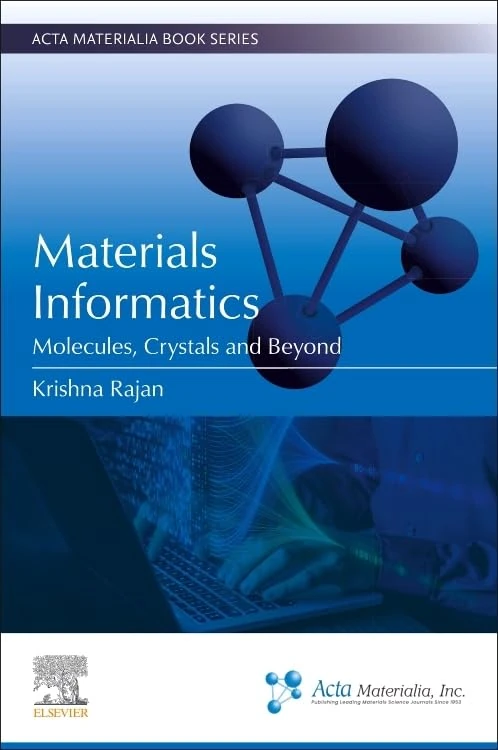 Materials Informatics: Molecules, Crystals, and Beyond (Acta Materialia Book Series)