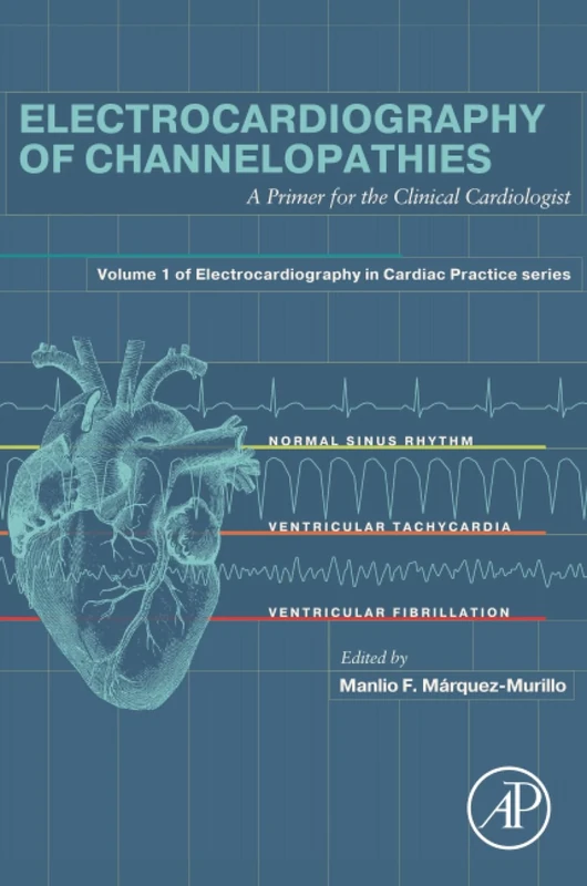 Electrocardiography of Channelopathies: A Primer for the Clinical Cardiologist (Electrocardiography in Cardiac Practice)
