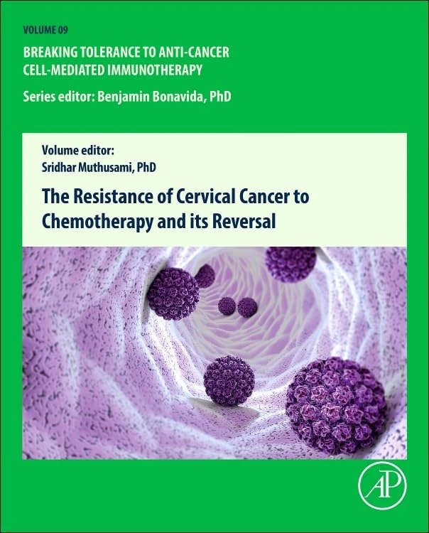 The Resistance of Cervical Cancer to Chemotherapy and its Reversal (Volume 9) (Breaking Tolerance to Anti-Cancer Cell-Mediated Immunotherapy, Volume 9)