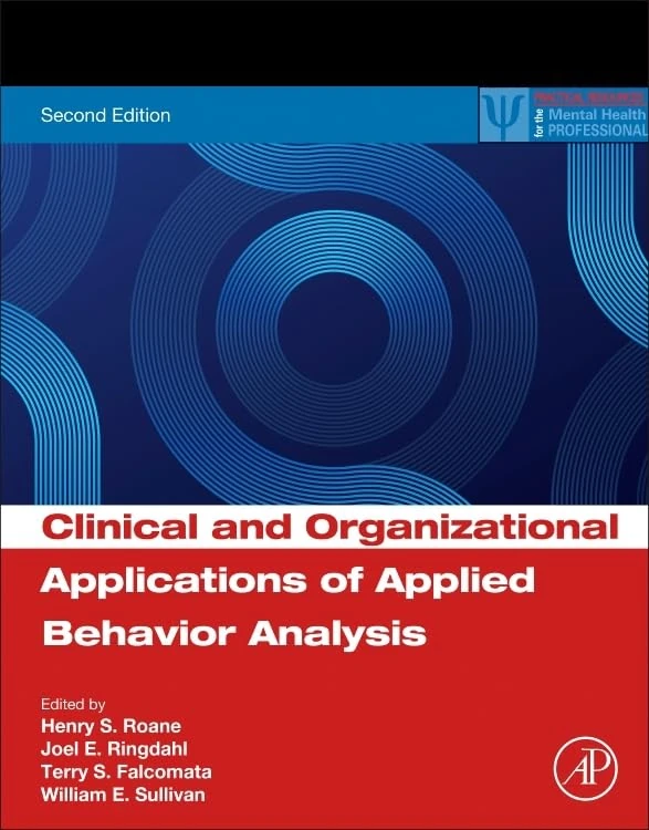 Clinical and Organizational Applications of Applied Behavior Analysis (Practical Resources for the Mental Health Professional)