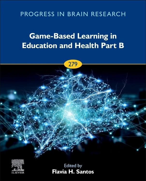 Game-Based Learning in Education and Health Part B (Volume 279) (Progress in Brain Research, Volume 279)