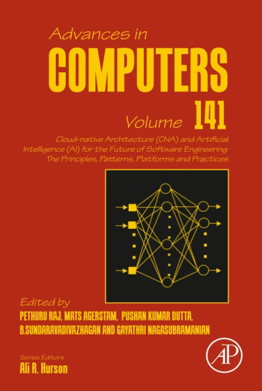 Cloud-native Architecture (CNA) and Artificial Intelligence (AI) for the Future of Software Engineering: The Principles, Patterns, Platforms and ... 141 (Advances in Computers, Volume 141) - Image 1