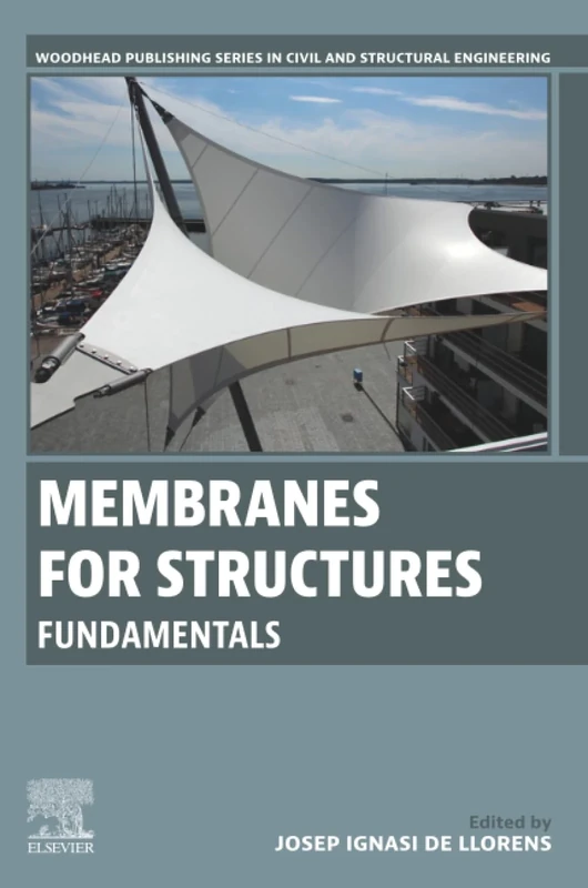 Membranes for Structures: Fundamentals (Woodhead Publishing Series in Civil and Structural Engineering)