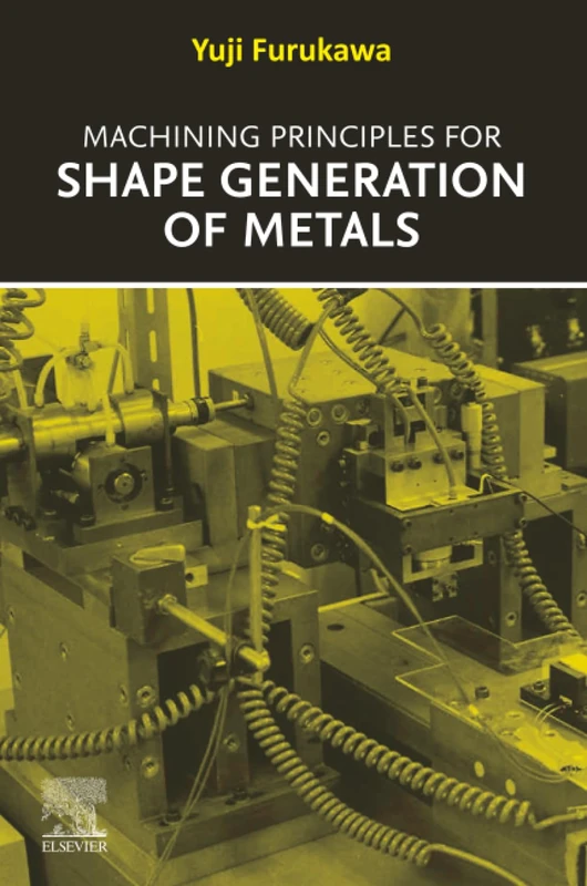 Machining Principles for Shape Generation of Metals