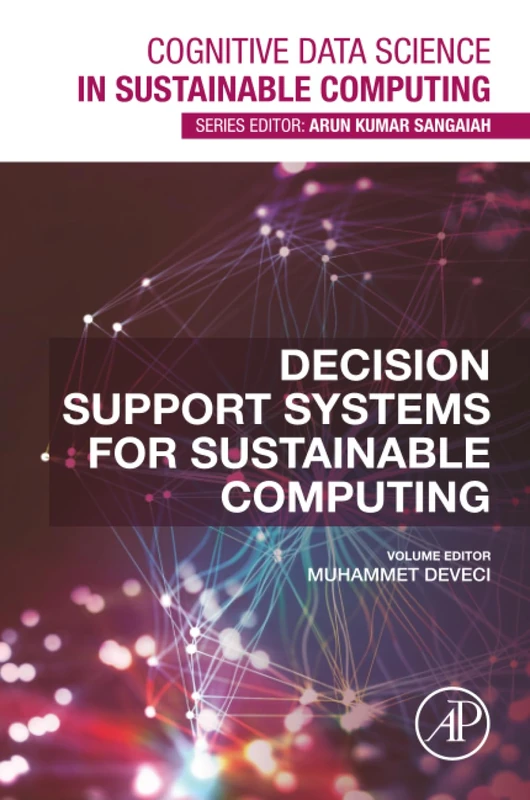 Decision Support Systems for Sustainable Computing (Cognitive Data Science in Sustainable Computing)