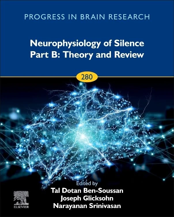 Neurophysiology of Silence Part B: Theory and Review (Volume 280) (Progress in Brain Research, Volume 280)