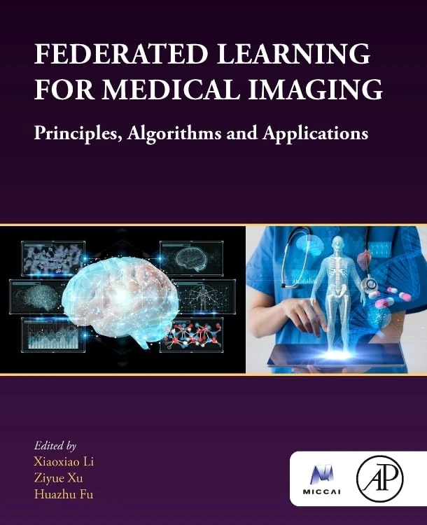 Federated Learning for Medical Imaging: Principles, Algorithms, and Applications (The MICCAI Society book Series)