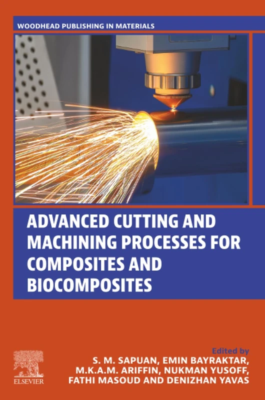 Advanced Cutting and Machining Processes for Composites and Biocomposites (Woodhead Publishing in Materials)