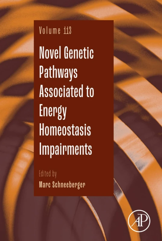 Novel Genetic Pathways Associated to Energy Homeostasis Impairments: Volume 113 (Advances in Genetics, Volume 113)