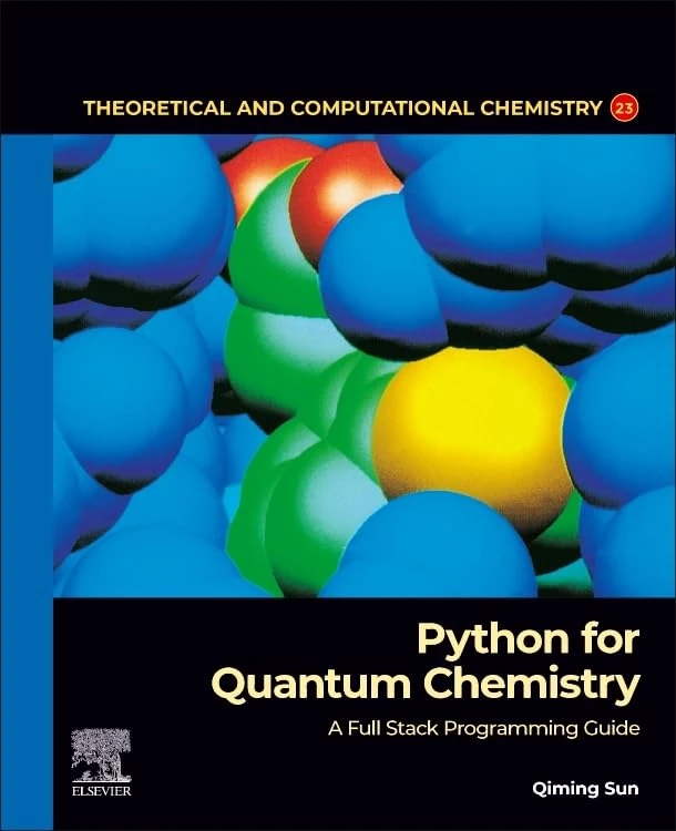 Python for Quantum Chemistry: A Full Stack Programming Guide (Volume 23) (Theoretical and Computational Chemistry, Volume 23)