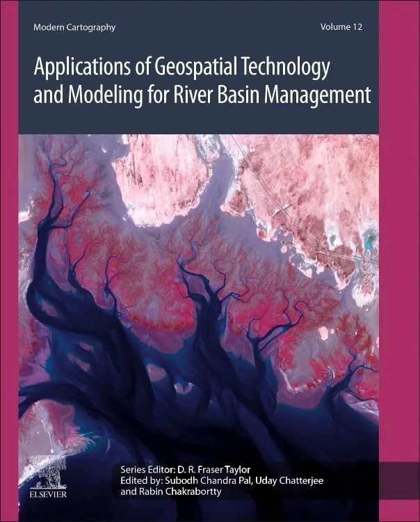 Applications of Geospatial Technology and Modeling for River Basin Management (Volume 12) (Modern Cartography Series, Volume 12)