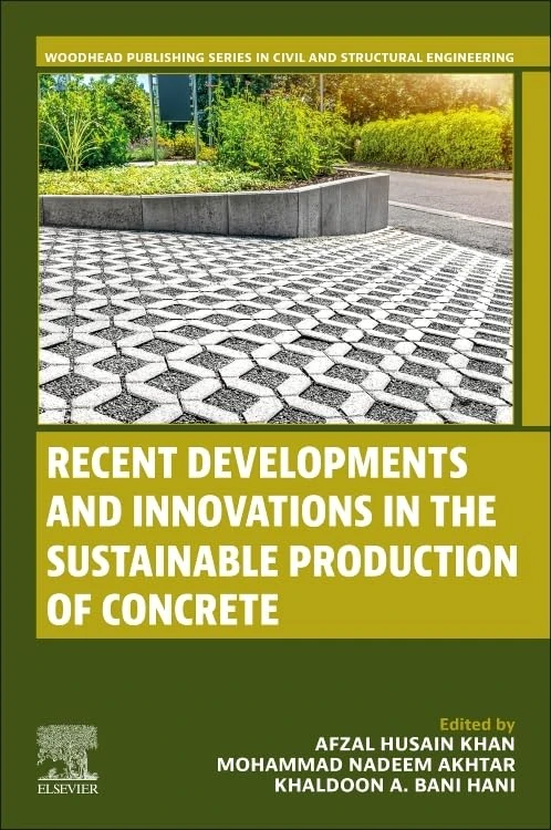 Recent Developments and Innovations in the Sustainable Production of Concrete (Woodhead Publishing Series in Civil and Structural Engineering)