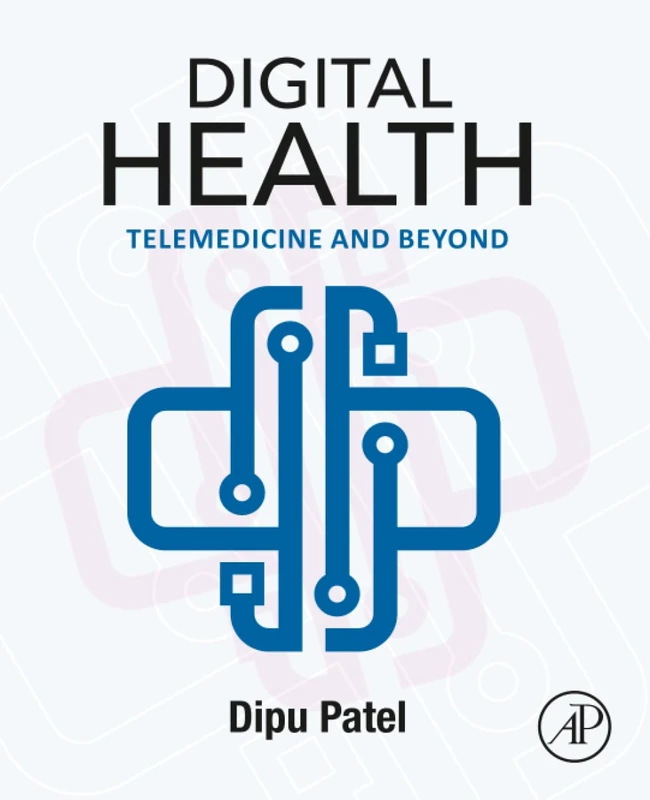 Academic Press - Digital Health: Telemedicine and Beyond