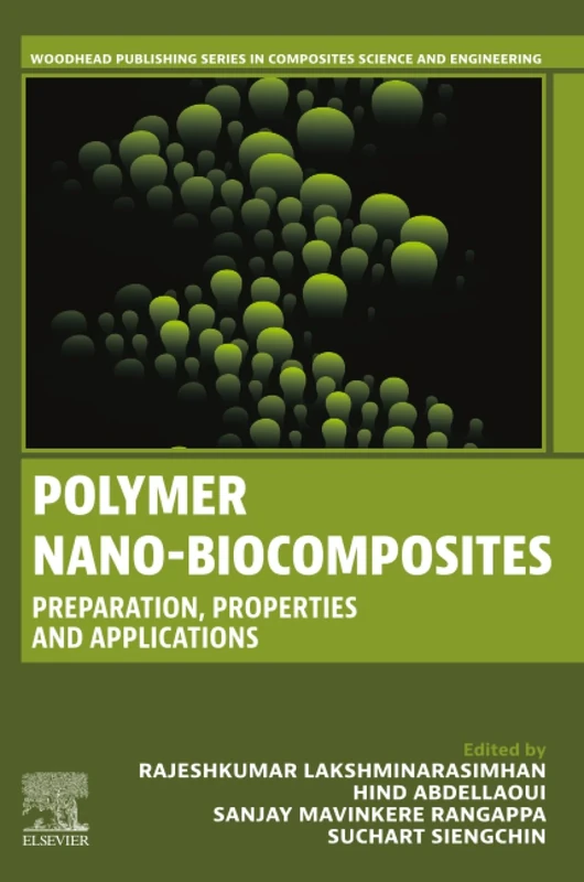 Polymer Nano-Biocomposites: Preparation, Properties and Applications (Woodhead Publishing Series in Composites Science and Engineering)