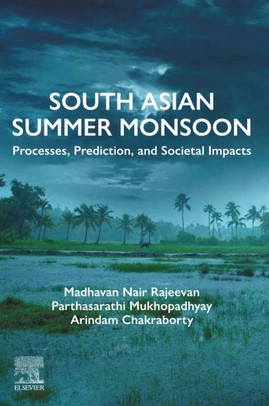 South Asian Summer Monsoon: Processes, Prediction, and Societal Impacts