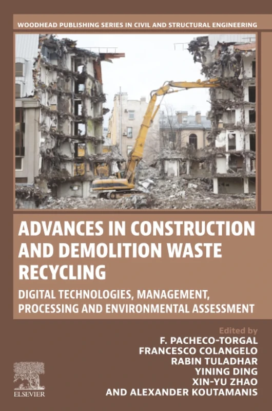 Advances in Construction and Demolition Waste Recycling: Digital Technologies, Management, Processing and Environmental Assessment (Woodhead Publishing Series in Civil and Structural Engineering)