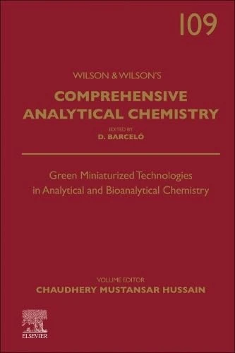 Green Miniaturized Technologies in Analytical and Bioanalytical Chemistry (Volume 109) (Comprehensive Analytical Chemistry, Volume 109)