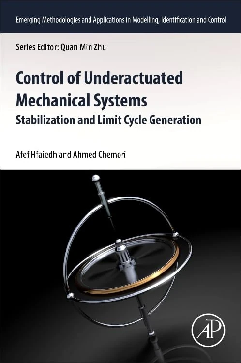 Control of Underactuated Mechanical Systems: Stabilisation and Limit Cycle Generation (Emerging Methodologies and Applications in Modelling, Identification and Control)