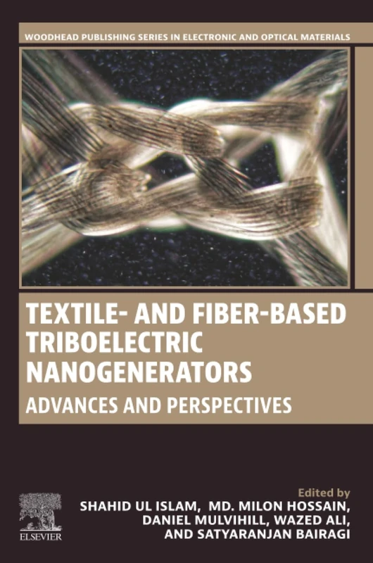 Textile- and Fiber-Based Triboelectric Nanogenerators: Advances and Perspectives (Woodhead Publishing Series in Electronic and Optical Materials)