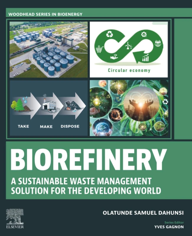 Biorefinery: A Sustainable Waste Management Solution for the Developing World (Woodhead Series in Bioenergy)