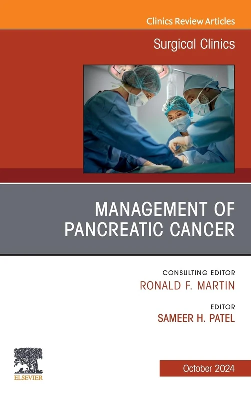 Management of Pancreatic Cancer, An Issue of Surgical Clinics: Volume 104-5 (The Clinics: Surgery, Volume 104-5)