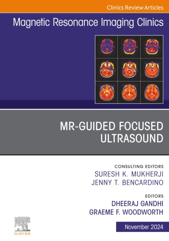 MR-Guided Focused Ultrasound, An Issue of Magnetic Resonance Imaging Clinics of North America: Volume 32-4 (The Clinics: Radiology, Volume 32-4)