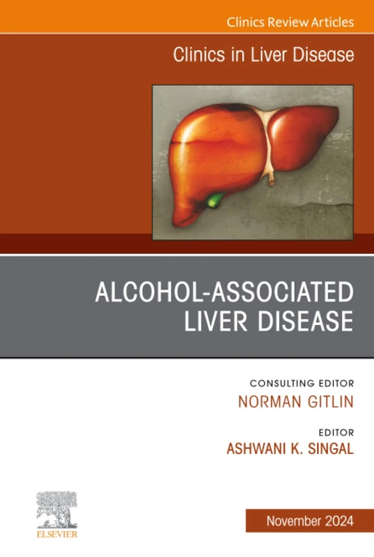 Alcohol-Associated Liver Disease, An Issue of Clinics in Liver Disease: Volume 28-4 (The Clinics: Internal Medicine, Volume 28-4)