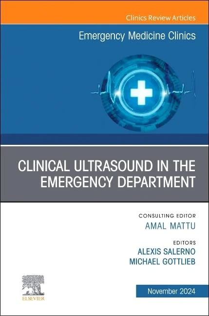 Clinical Ultrasound in the Emergency Department, An Issue of Emergency Medicine Clinics of North America (Volume 42-4) (The Clinics: Internal Medicine, Volume 42-4)