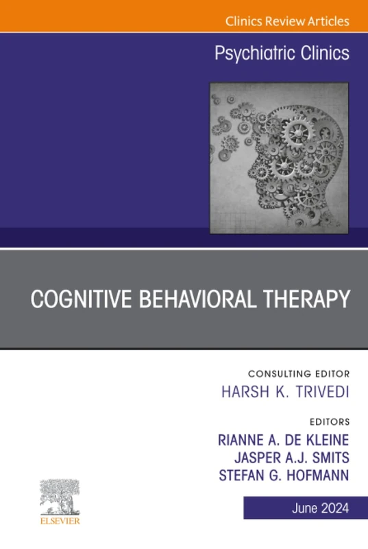 Cognitive Behavioral Therapy, An Issue of Psychiatric Clinics of North America: Volume 47-2 (The Clinics: Internal Medicine, Volume 47-2)