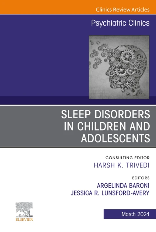 Sleep Disorders in Children and Adolescents, An Issue of Psychiatric Clinics of North America: Volume 47-1 (The Clinics: Internal Medicine, Volume 47-1)