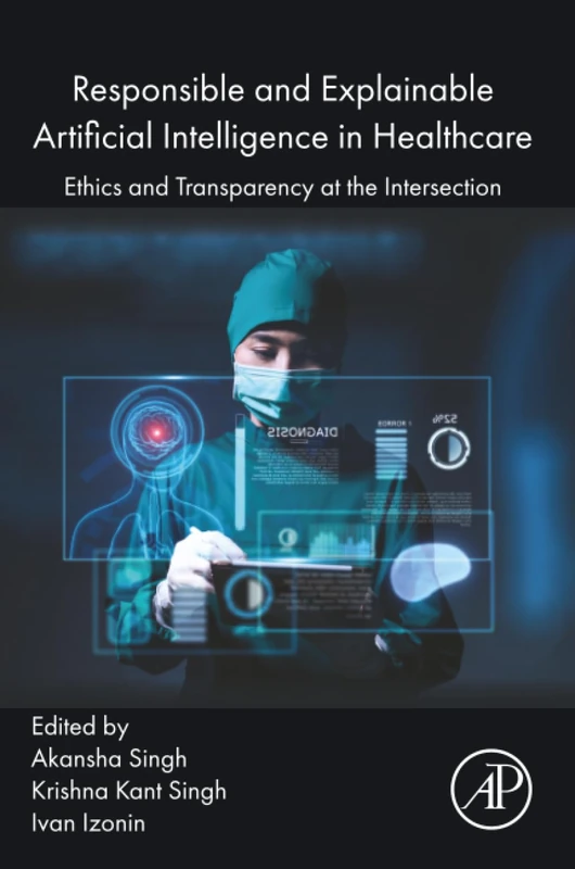 Responsible and Explainable Artificial Intelligence in Healthcare: Ethics and Transparency at the Intersection (Advanced Topics in Biomaterials)
