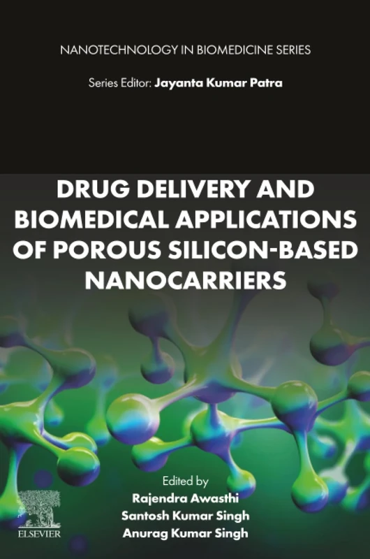Drug Delivery and Biomedical Applications of Porous Silicon-Based Nanocarriers (Nanotechnology in Biomedicine)