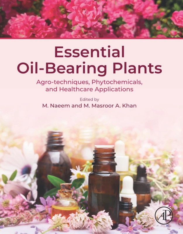 Essential Oil-Bearing Plants: Agro-techniques, Phytochemicals, and Healthcare Applications