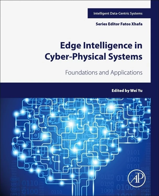 Edge Intelligence in Cyber-Physical Systems: Foundations and Applications (Intelligent Data-Centric Systems)