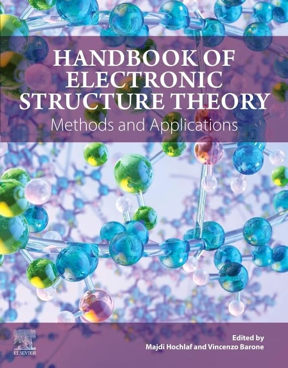 Handbook of Electronic Structure Theory: Methods and Applications