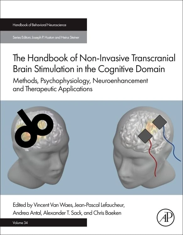 The Handbook of Non-Invasive Transcranial Brain Stimulation in the Cognitive Domain: Methods, Psychophysiology, Neuroenhancement and Therapeutic ... of Behavioral Neuroscience, Volume 34)