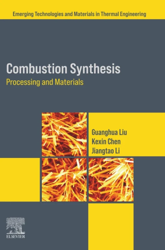 Combustion Synthesis: Processing and Materials (Emerging Technologies and Materials in Thermal Engineering)