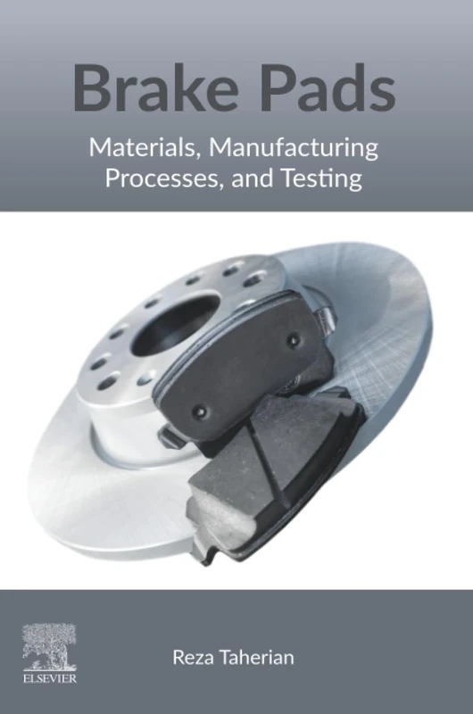 Brake Pads: Materials, Manufacturing Processes, and Testing