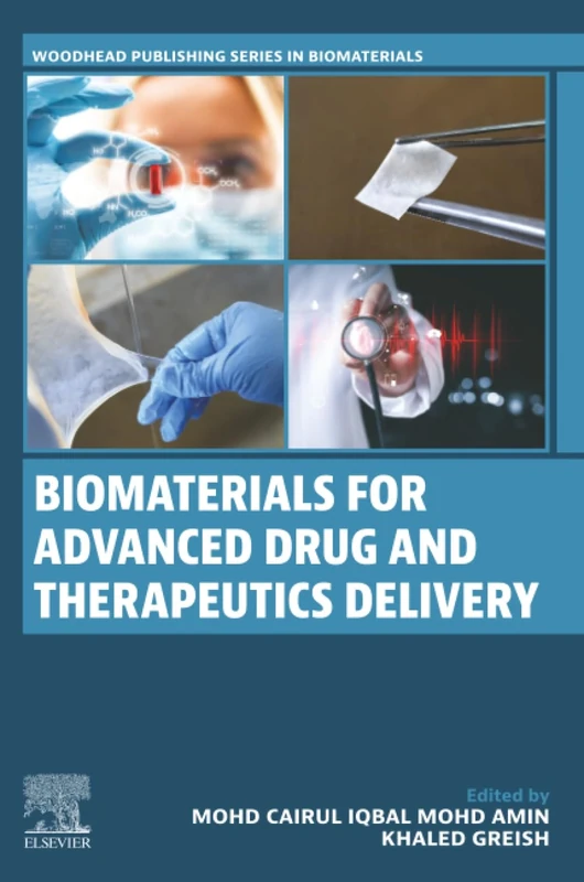 Biomaterials for Advanced Drug and Therapeutics Delivery (Woodhead Publishing Series in Biomaterials)