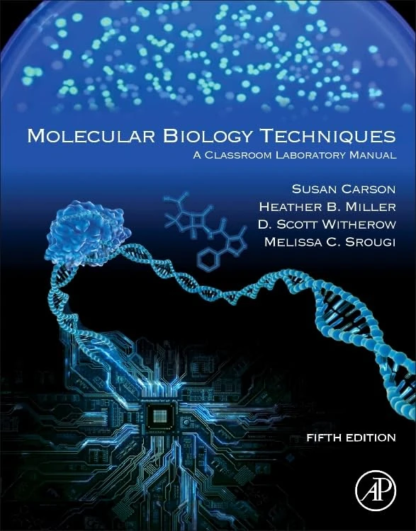 Molecular Biology Techniques: A Classroom Laboratory Manual