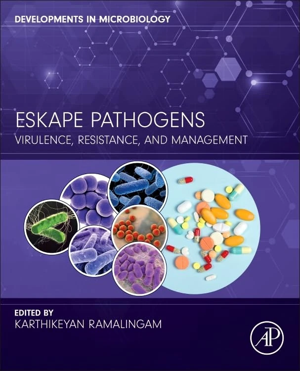 ESKAPE Pathogens: Virulence, Resistance, and Management (Developments in Microbiology)