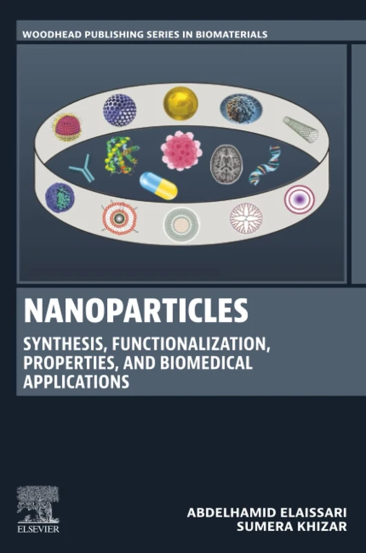 Nanoparticles: Synthesis, Functionalization, Properties, and Biomedical Applications (Woodhead Publishing Series in Biomaterials)